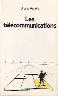 Les télécommunications - Bruno Aurelle