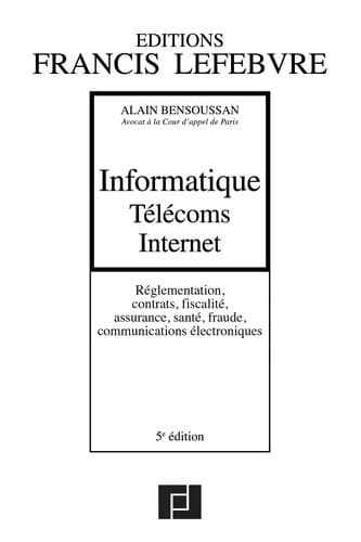 Informatique Télécoms Internet : Réglementation contrats fiscalité assurance santé fraude communications électroniques